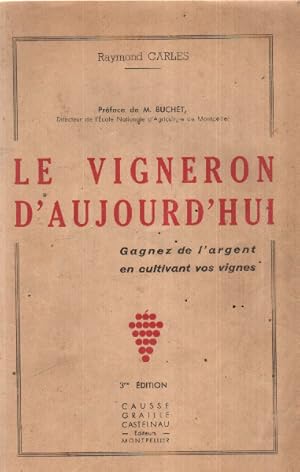 Le vigneron d'aujourd'hui/ gagnez de l'argent en cultivant vos vignes