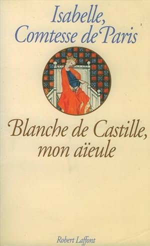 Blanche de Castille, mon aïeule