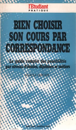 Bien choisir son cours par correspondance : le guide complet des possibilites par niveau d'études, d