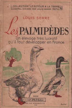 Les palmipedes / un elevage tres lucratif qu'il faut developper en france