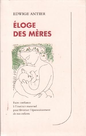 Éloges des mères : Faire confiance à l'instinct maternel pour favoriser l'épanouissement de nos e...