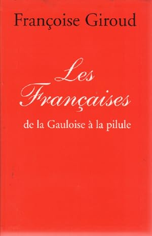 Les francaises / De la Gauloise à la pilule