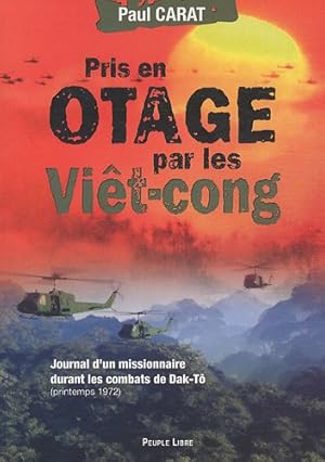 Pris en otage par les Viêt-cong : Journal d'un missionnaire durant les combats de Dak-Tô, printem...