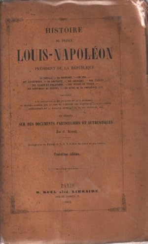 Histoire du prince Louis -Napoleon , président de la republique