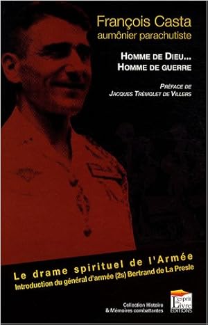 Homme de Dieu, Homme de Guerre. la Guerre d'Algérie et le Drame Spirituel de l'Armée