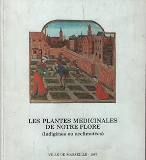 les plantes médicinales de notre flore (indigènes ou acclimatées )