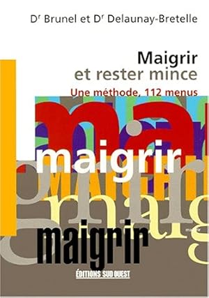 Maigrir et rester mince. Une méthode, 112 menus