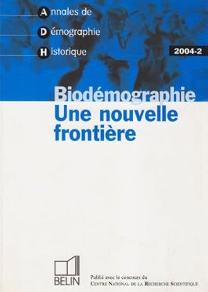 Annales de Démographie Historique, N° 2, 2004 : Biodémographie. Une nouvelle frontière