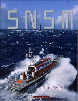 La Société Nationale de Sauvetage en Mer : Ses stations et ses canots de sauvetage