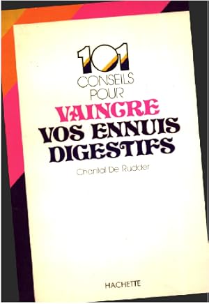 101 conseils pour vaincre vos ennuis digestifs