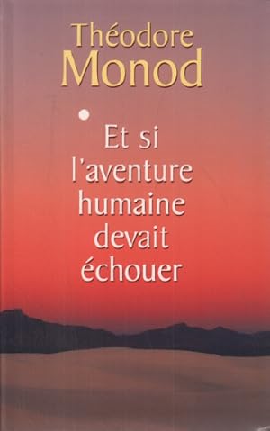 Et si l'aventure humaine devait echouer