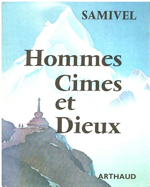 HOMMES, CIMES ET DIEUX. Les grandes mythologies de l'altitude et la légende dorée des montagnes à...