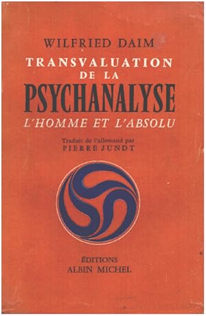 Transvaluation de la psychanalyse / l'homme et l'absolu
