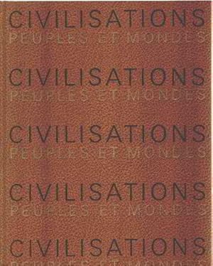 Civilisations peuples et monde/ grande encyclopedie des civilisations depuis l'antiquite jusqu'a ...