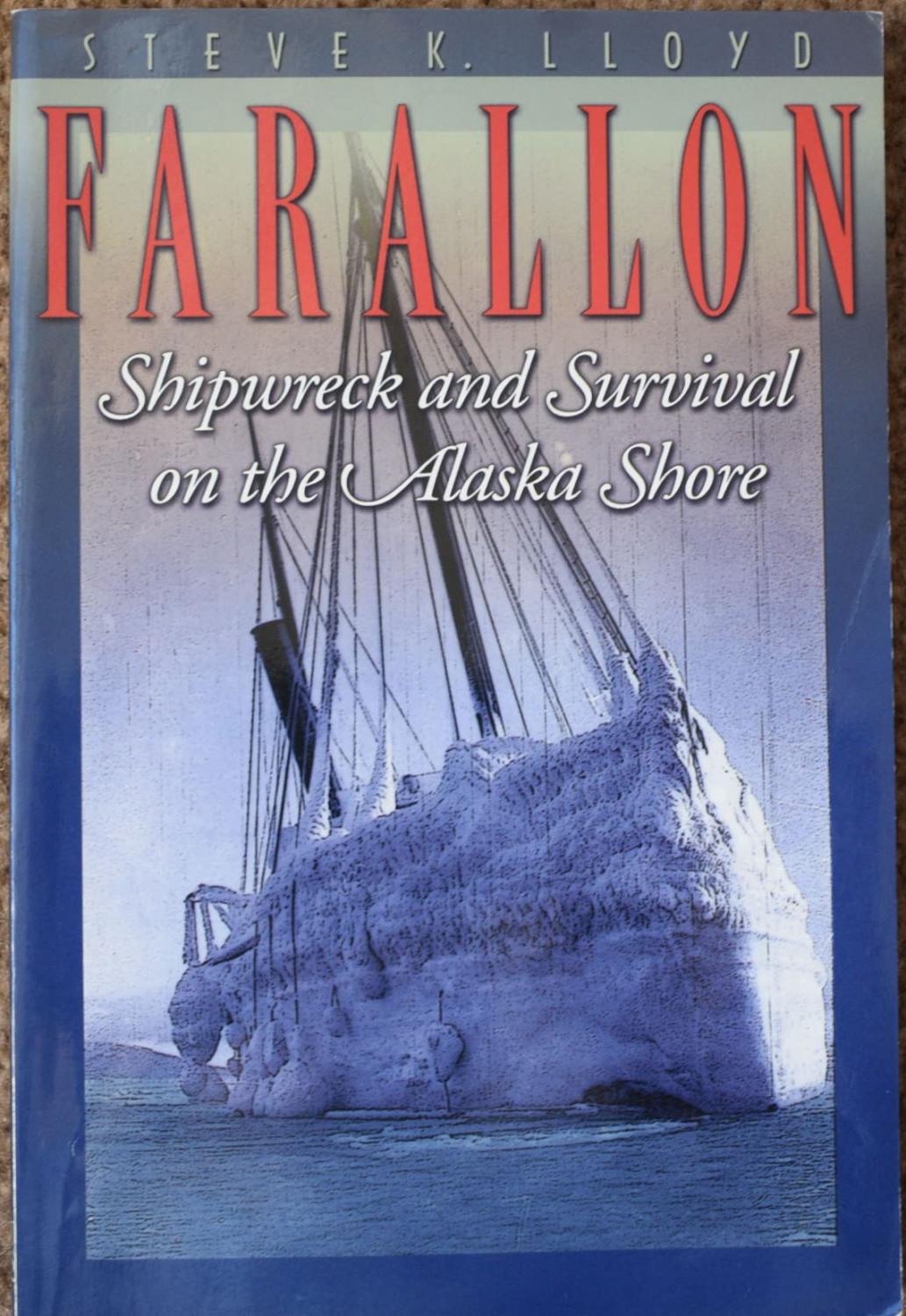 Farallon : Shipwreck and Survival on the Alaska Shore - Lloyd, Steve K.