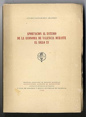 Aportacion al estudio de la economia de Valencia durante el siglo XV. [Dedicatoria autógrafa del ...
