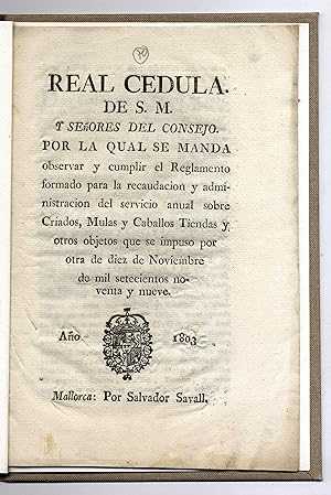 [Criados, mulas y caballos, tiendas] Real Cedula de S. M? por la qual se manda observar y cumplir...