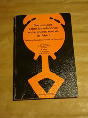 Dos estudios sobre las relaciones entre grupos étnicos en África. Senegal, República Unida de Tan...