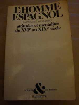 L'homme espagnol. Attitudes et mentalités du XVIe au XIXe siècle