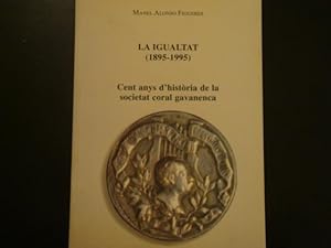 La Igualtat (1895-1995). Cent anys d'història de la societat coral gavanenca