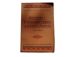 Història de l'Hegemonia Catalana en la Política Espanyola (volum segon)