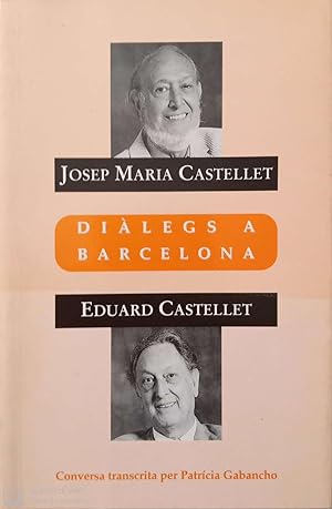 Diàlegs a Barcelona. Josep Maria Castellet/Eduard Castellet