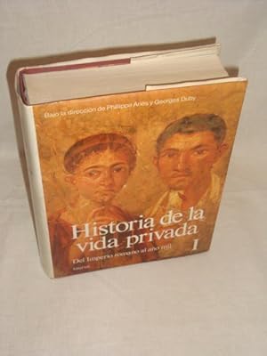 Historia de la vida privada. I- Del Imperio romano al año mil