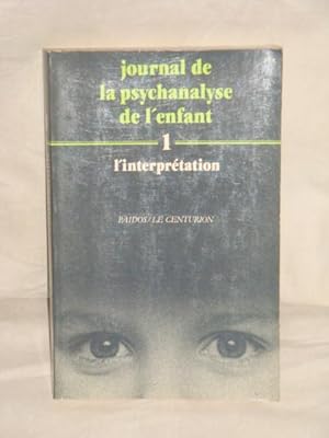 Journal de la psychanalyse de l'enfant. 1. L'interprétation