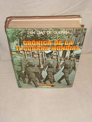 Crónica de la II guerra mundial. 1939-1945 (2194 días de guerra)