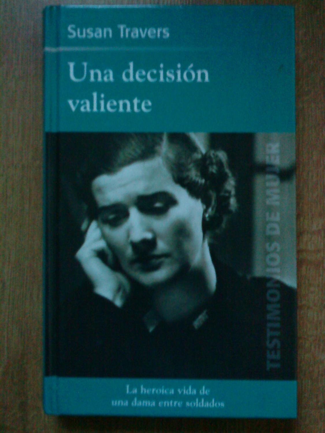 Una decisión valiente. La heroica vida de una dama entre soldados: Susan Travers