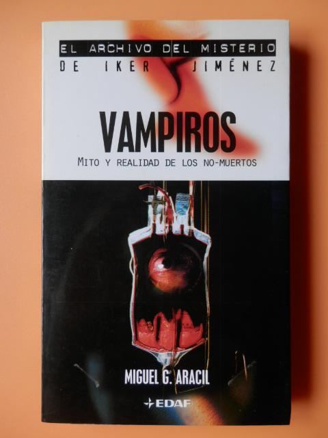 Vampiros. Mito y realidad de los no-muertos - Miguel G. Aracil