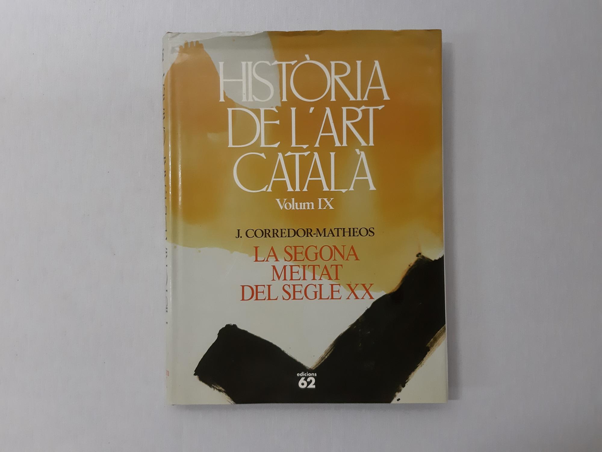 Història de l'art català/ Vol. 9, La segona meitat del segle XX - Corredor-Matheos, Jos