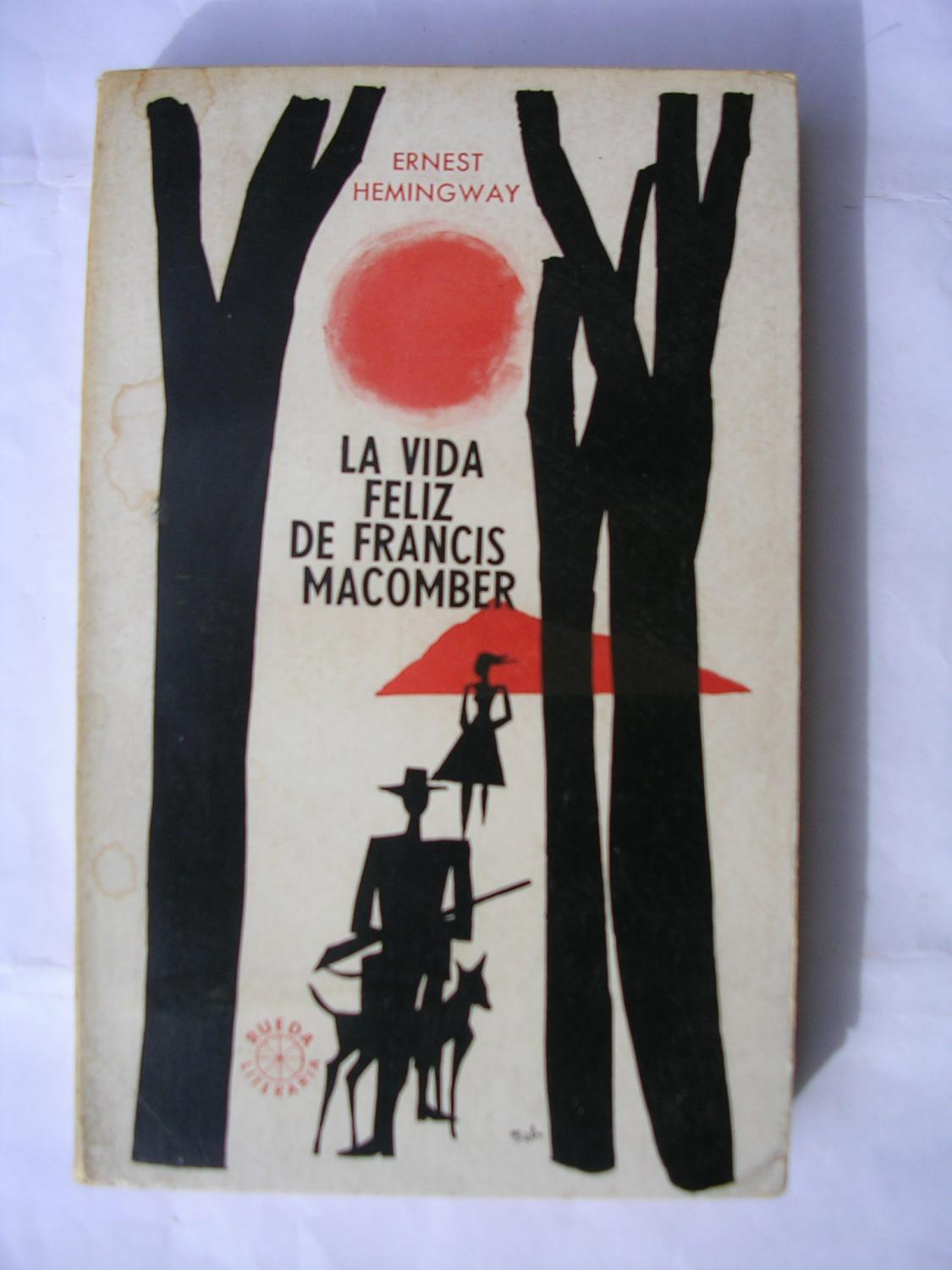 LA VIDA FELIZ DE FRANCIS MACOMBER. Traducción de Francisco Brumat ...