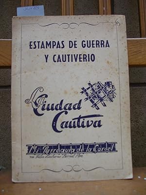 ESTAMPAS DE GUERRA Y CAUTIVERIO. La Ciudad Cautiva. Mi parroquia de la carcel