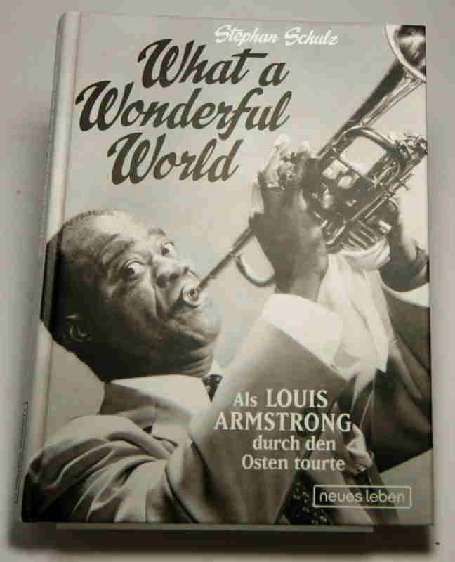 What a wonderful world. als Louis Armstrong durch den Osten tourte.