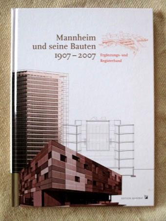 Mannheim und seine Bauten 1907-2007. Ergänzungs- und Registerband. - Schenk, Andreas und Stadtarchiv Mannheim (Hrsg.)