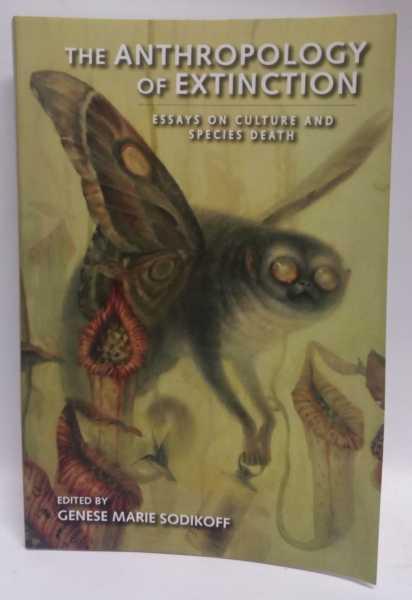 The Anthropology of Extinction: Essays on Culture and Species Death