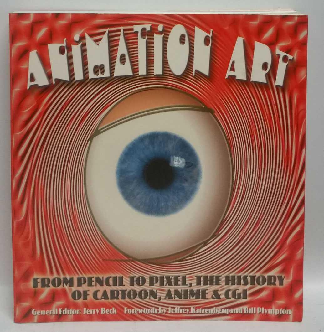 Animation Art: From Pencil To Pixel, The History Of Cartoon, Anime & CGI