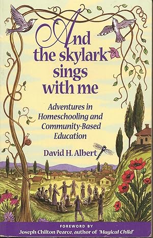 And the Skylark Sings With Me: Adventures in Homeschooling and Community-Based Education