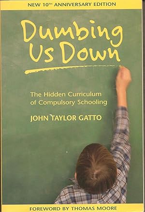 Dumbing Us Down: The Hidden Curriculum of Compulsory Schooling