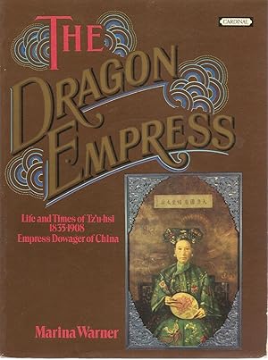 The Dragon Empress : Life and Times of Tz'u-Hsi, 1835-1908, Empress Dowager of China