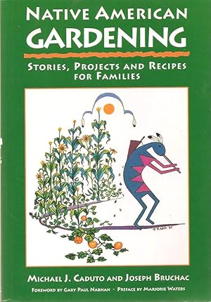 Native American Gardening: Stories, Projects, and Recipes for Families