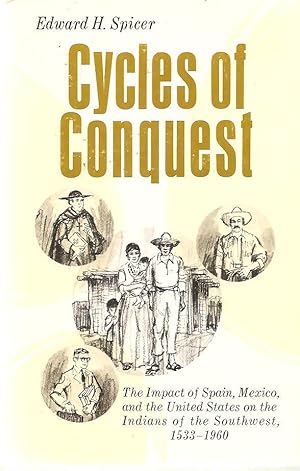 Cycles of Conquest : The Impact of Spain, Mexico and the United States on Indians of the Southwes...