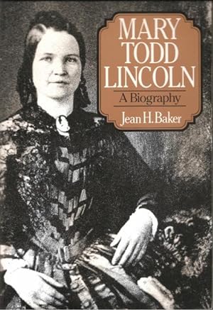 Mary Todd Lincoln : A Biography