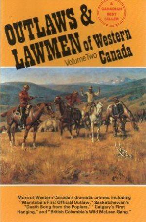 Outlaws & Lawmen of Western Canada Volume Two
