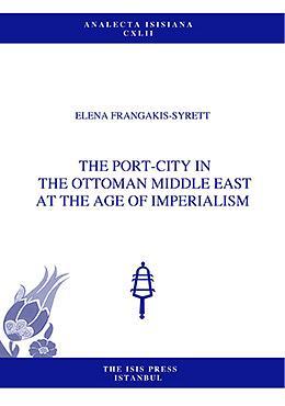 The Port-city in the Ottoman Middle East at the age of Imperialism.