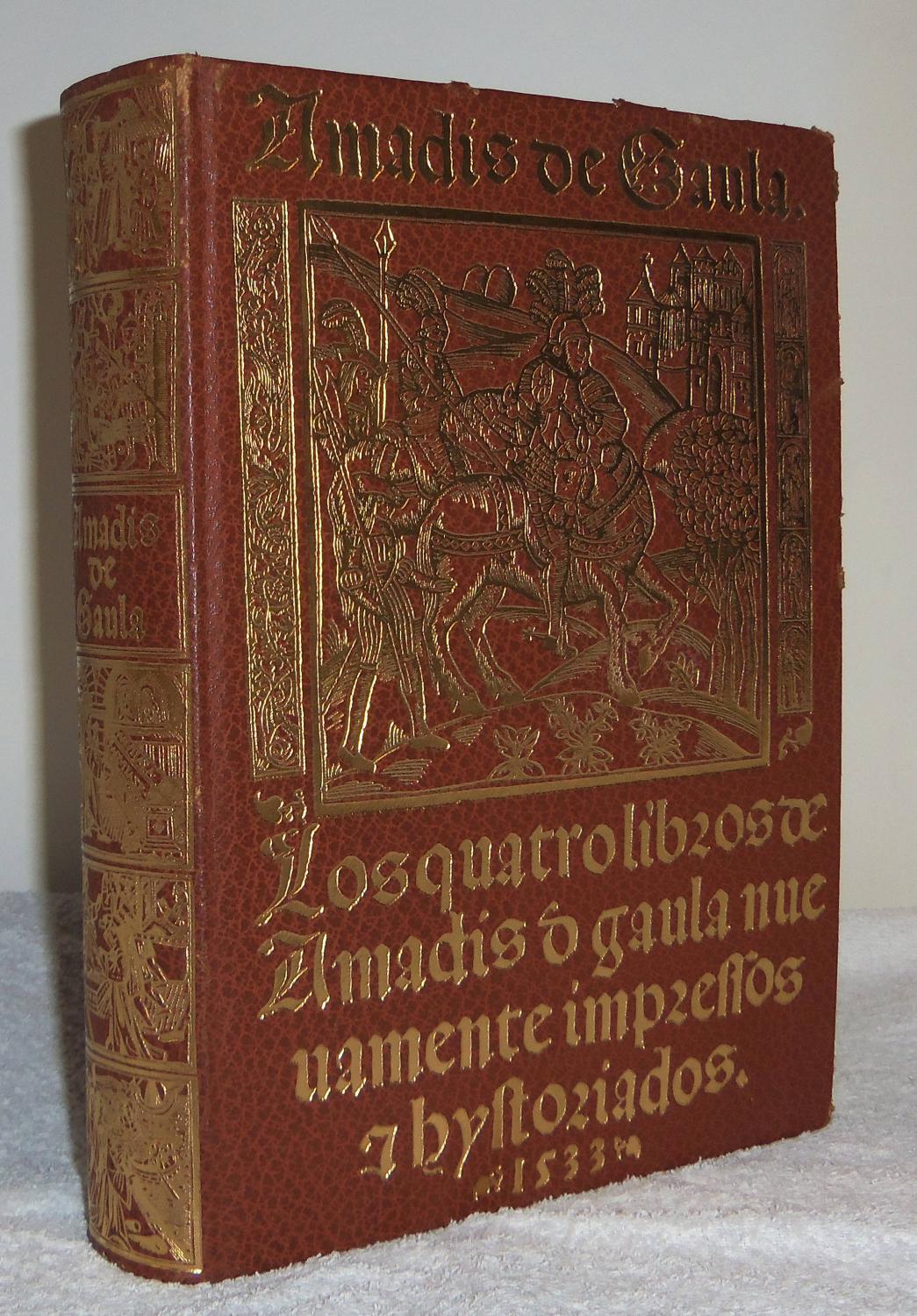 Los cuatro libros de Amadís de Gaula nuevamente impresos y historiados, 1533 (Edición facsimilar de 1499, Ejemplar 334) - Antonio de Sabia