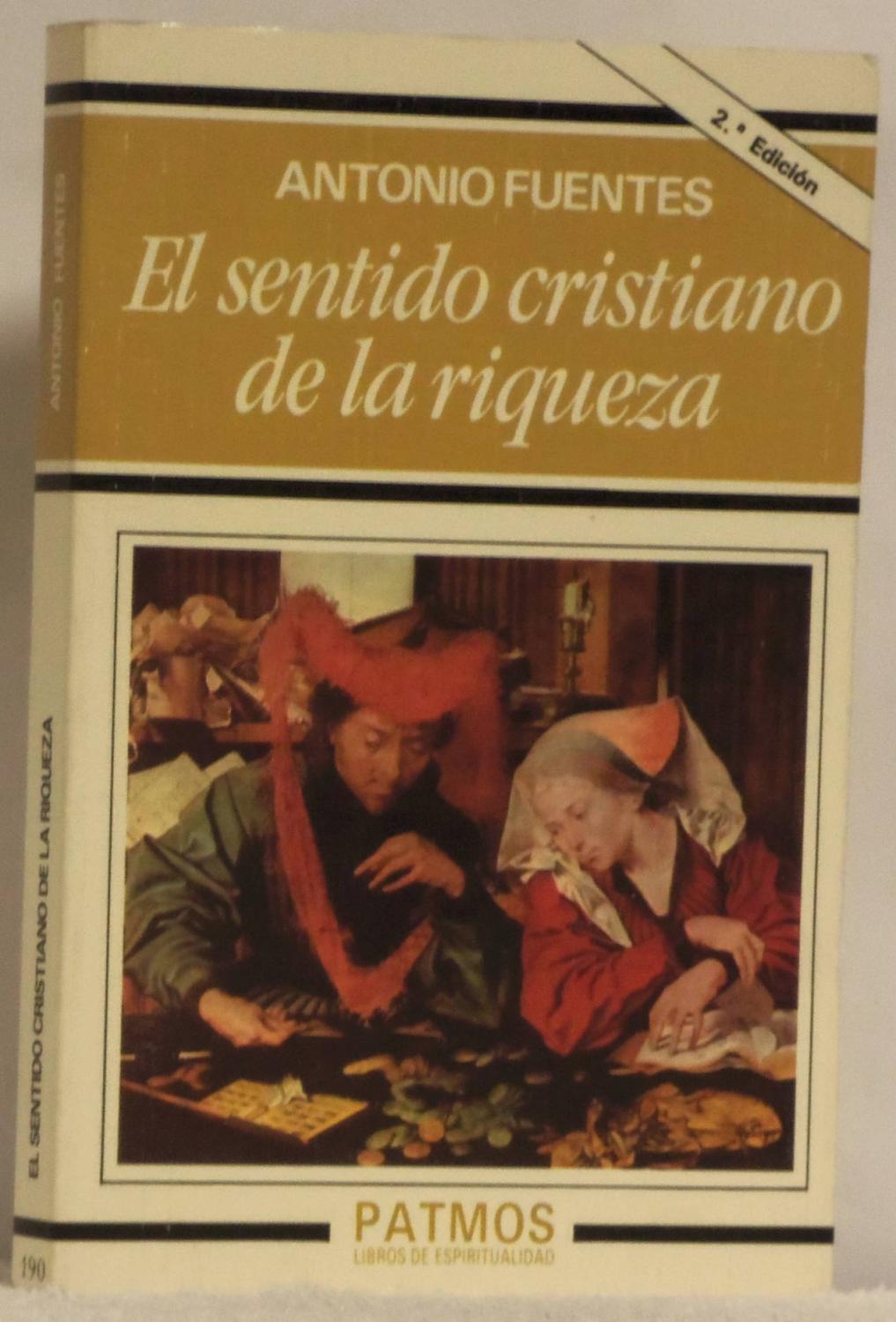 El sentido cristiano de la riqueza - Fuentes, Antonio