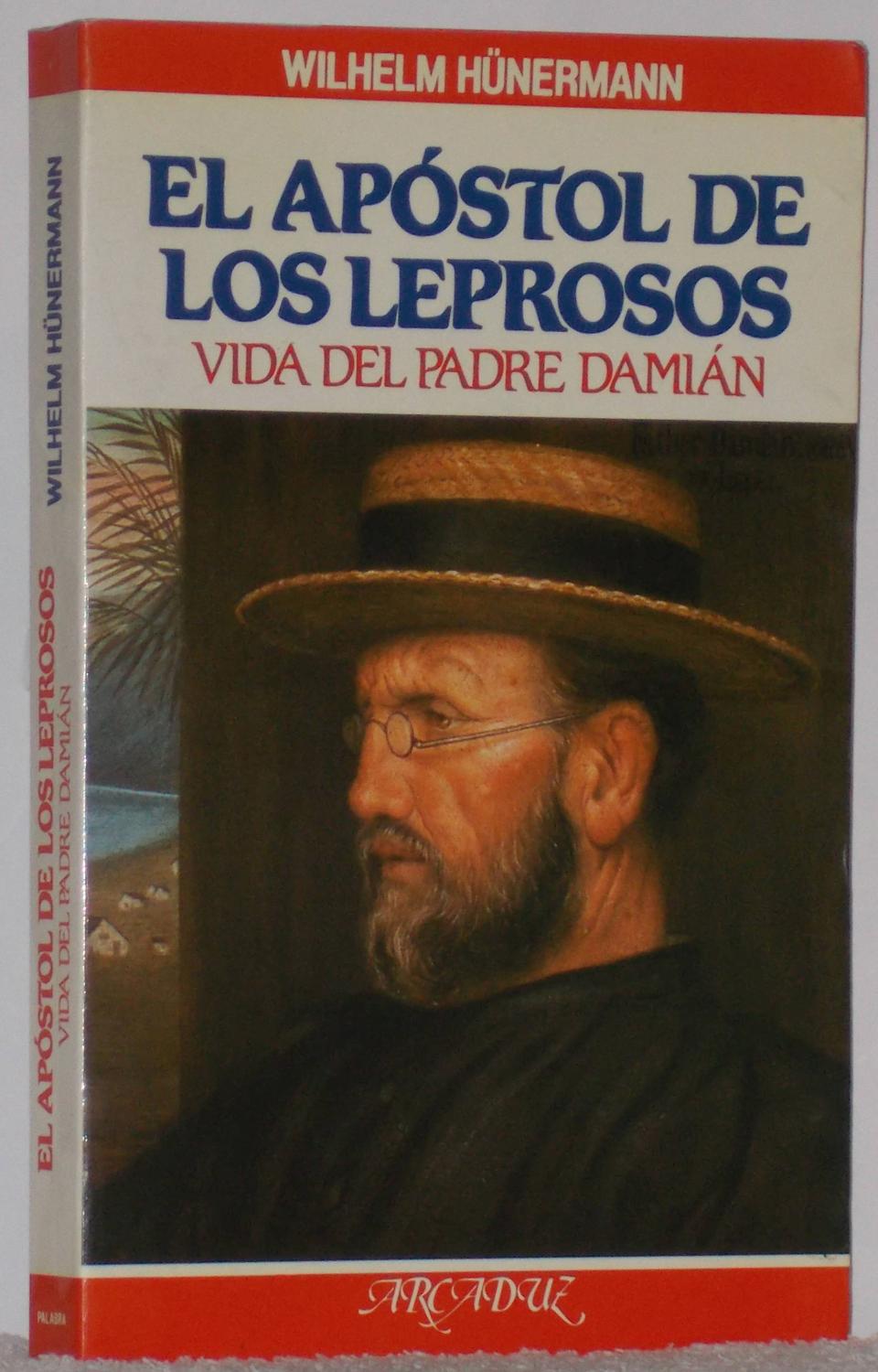 El apóstol de los leprosos. Vida del padre Damián - Hünermann, Wilhelm