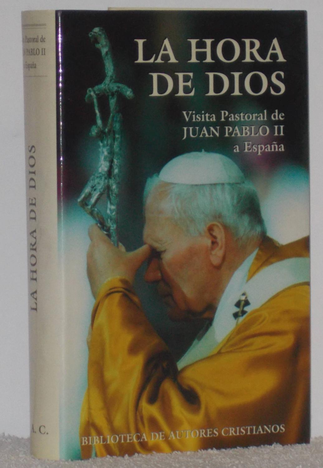 La hora de Dios. Visita Pastoral de Juan Pablo II a España - Yanes, Elías (Pres.)